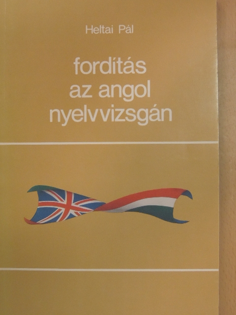Heltai Pál - Fordítás az angol nyelvvizsgán [antikvár]