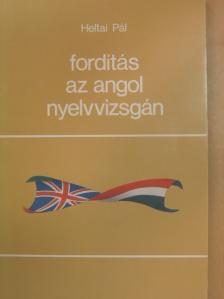 Heltai Pál - Fordítás az angol nyelvvizsgán [antikvár]