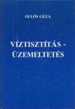 Öllős Géza - Víztisztítás - üzemeltetés [antikvár]