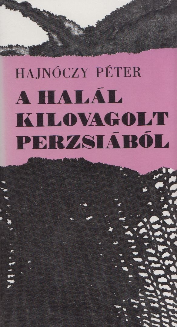 Hajnóczy Péter - A halál kilovagolt Perzsiából [antikvár]