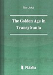 JÓKAI MÓR - The Golden Age in Transylvania [eKönyv: epub, mobi, pdf]
