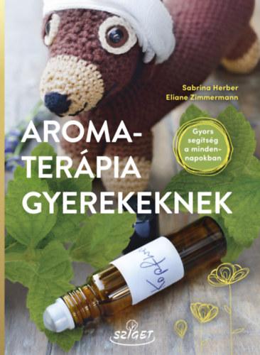 Sabrina Herber - Eliane Zimmermann - Aromaterápia gyerekeknek