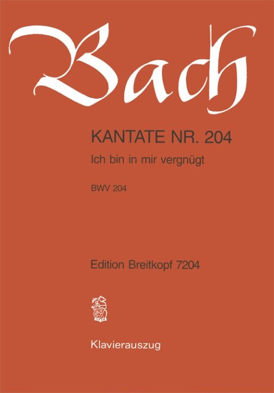 J. S. Bach - KANTATE BWV 204 ICH BIN IN MIR VERGNÜGT, KLAVIERAUSZUG
