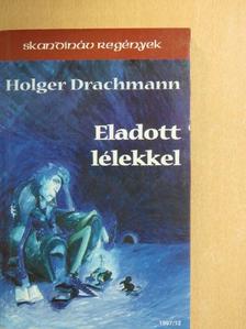 Holger Drachmann - Eladott lélekkel [antikvár]