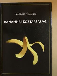 Szabados Krisztián - Banánhéj-köztársaság [antikvár]