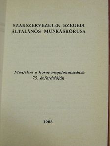 Szakszervezetek Szegedi Általános Munkáskórusa (minikönyv) [antikvár]