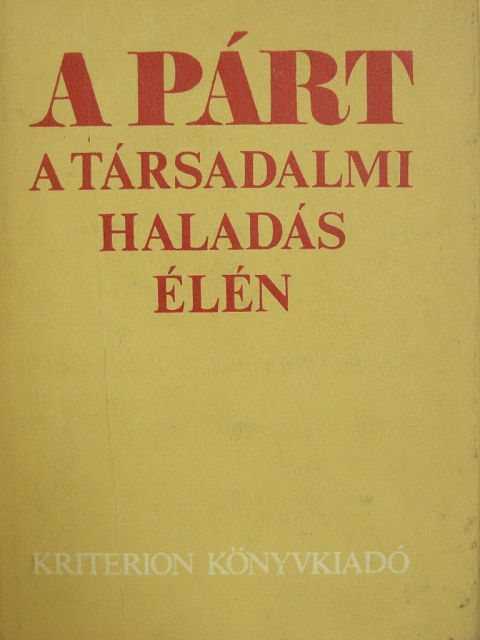 Gáli János - A Párt a társadalmi haladás élén [antikvár]