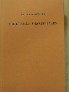 Walter Naumann - Die Dramen Shakespeares [antikvár]