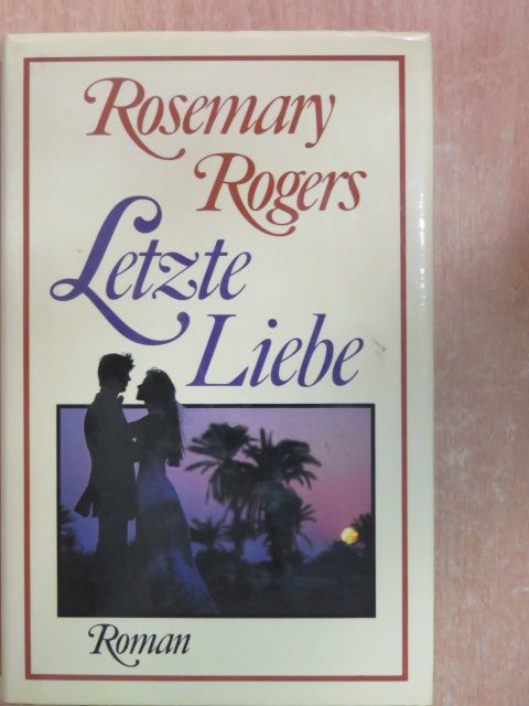 Rosemary Rogers - Letzte Liebe [antikvár]