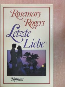 Rosemary Rogers - Letzte Liebe [antikvár]