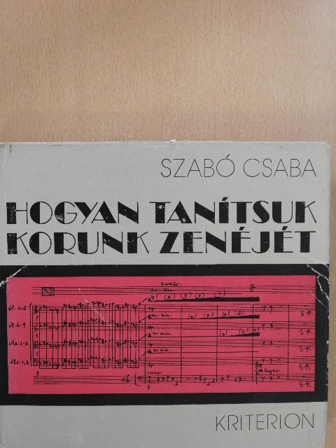 Szabó Csaba - Hogyan tanítsuk korunk zenéjét (dedikált példány) [antikvár]