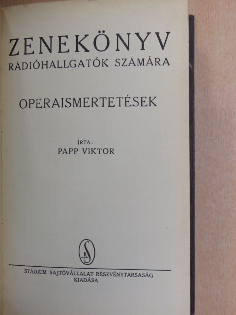 Papp Viktor - Zenekönyv rádióhallgatók számára - Operaismertetések [antikvár]