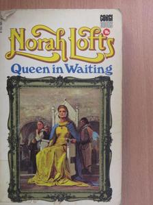 Norah Lofts - Queen in Waiting [antikvár]