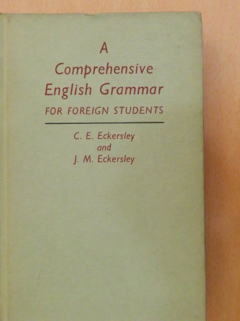 C. E. Eckersley - A Comprehensive English Grammar for foreign students [antikvár]