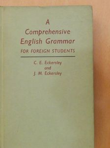 C. E. Eckersley - A Comprehensive English Grammar for foreign students [antikvár]