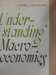 Robert L. Heilbroner - Understanding Macroeconomics [antikvár]