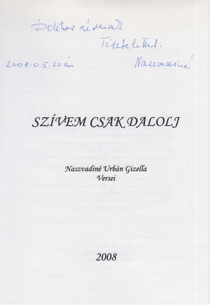 Naszvadiné Urbán Gizella - Szívem csak dalolj (dedikált) [antikvár]