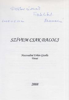 Naszvadiné Urbán Gizella - Szívem csak dalolj (dedikált) [antikvár]
