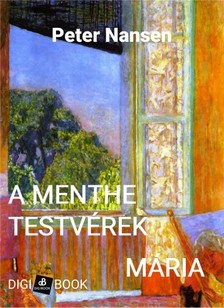 Peter Nansen - A Menthe testvérek / Mária -a szerelem könyve [eKönyv: epub, mobi]