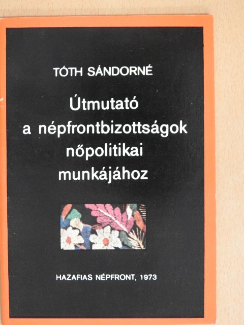 Tóth Sándorné - Útmutató a népfrontbizottságok nőpolitikai munkájához [antikvár]