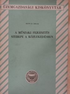 Rencz Ákos - A műszaki fejlesztés szerepe a közlekedésben [antikvár]