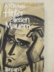 A. J. Cronin - Hinter diesen Mauern [antikvár]