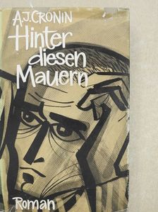 A. J. Cronin - Hinter diesen Mauern [antikvár]