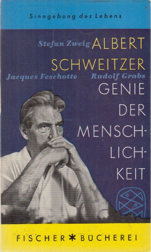 Albert Schweitzer, Zweig, Stefan, Grabs, Rudolf, Fescholte, Jacques - Albert Schweitzer - Genie der Menschlichkeit [antikvár]