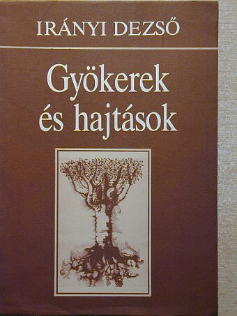 Irányi Dezső - Gyökerek és hajtások [antikvár]