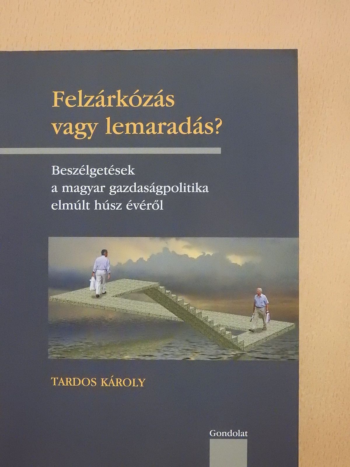 Tardos Károly - Felzárkózás vagy lemaradás? (dedikált példány) [antikvár]