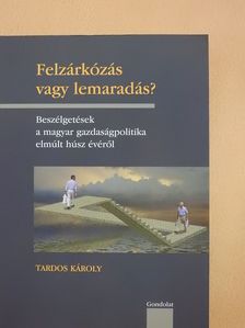 Tardos Károly - Felzárkózás vagy lemaradás? (dedikált példány) [antikvár]