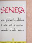 Seneca - Vom glückseligen Leben/Trostschrift für Marcia/Von der Ruhe des Herzens [antikvár]