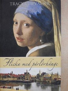 Tracy Chevalier - Flicka med pärlörhänge [antikvár]