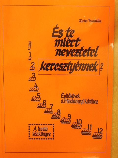 Günter Twardella - És te miért neveztetel keresztyénnek? [antikvár]