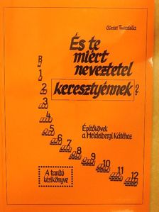 Günter Twardella - És te miért neveztetel keresztyénnek? [antikvár]