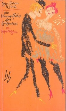 KISCH, EGON ERWIN - Die Himmelfahrt der Galgentoni [antikvár]