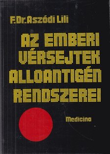 Aszódi Lili - Az emberi vérsejtek alloantigén-rendszerei [antikvár]
