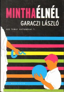 Garaczi László - Mintha élnél [antikvár]