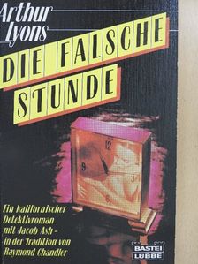 Arthur Lyons - Die Falsche Stunde [antikvár]