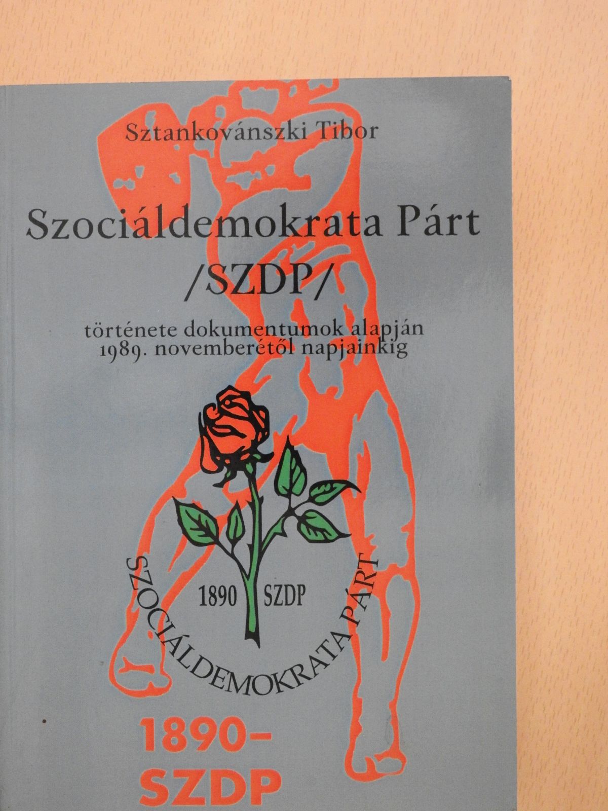 Sztankovánszki Tibor - Szociáldemokrata Párt /SZDP/ története dokumentumok alapján 1989. novemberétől napjainkig (dedikált példány) [antikvár]