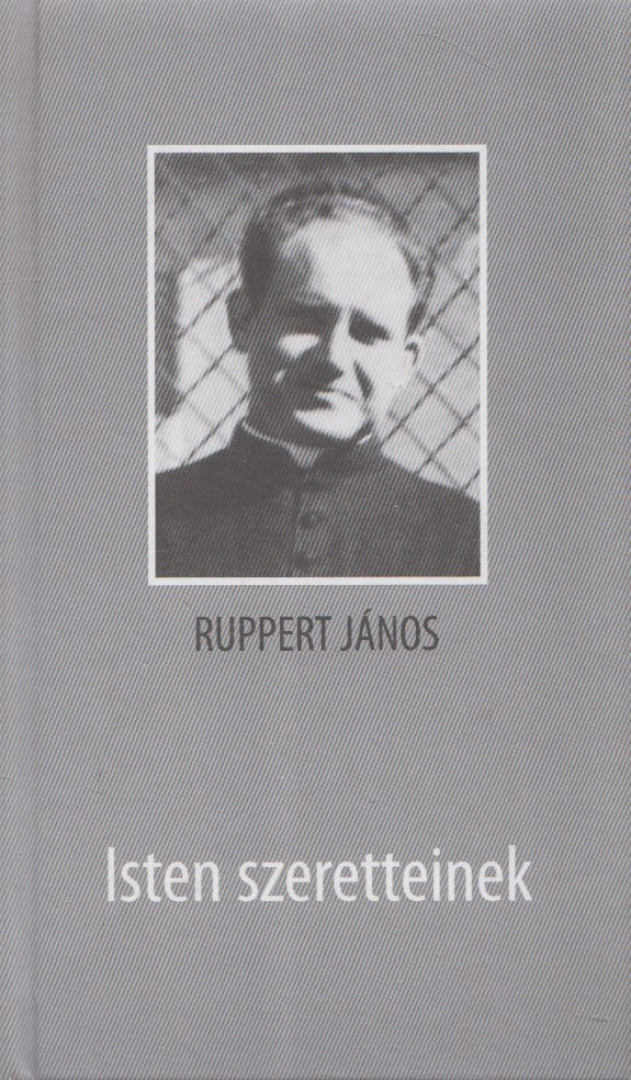 RUPPERT JÁNOS - Isten ​szeretteinek [antikvár]