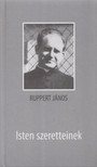 RUPPERT JÁNOS - Isten ​szeretteinek [antikvár]