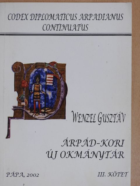 Wenzel Gusztáv - Árpád-kori új okmánytár III. [antikvár]