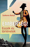 Szekeres Ibolya - Emberség! Esszék és történetek [eKönyv: epub, mobi]