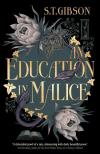 S.T. Gibson - An Education in Malice: the sizzling and addictive dark academia romance everyone is talking about
