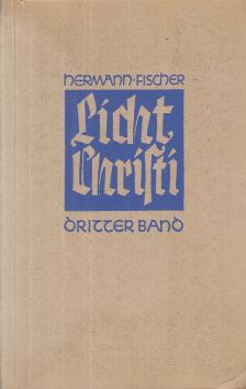 Fischer, Hermann - Licht Christi III. Band [antikvár]