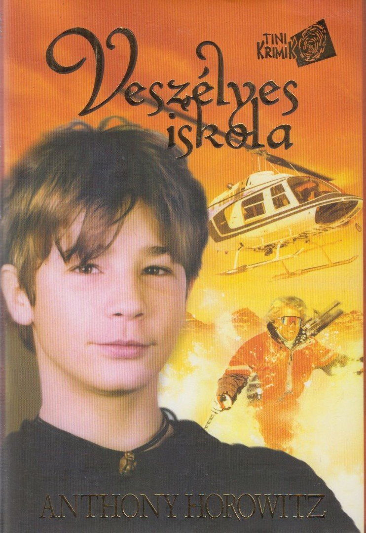 Anthony Horowitz - Veszélyes iskola [antikvár]