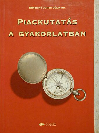Bércziné Dr. Juhos Júlia - Piackutatás a gyakorlatban [antikvár]