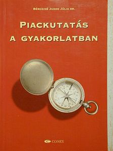Bércziné Dr. Juhos Júlia - Piackutatás a gyakorlatban [antikvár]