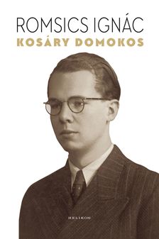 ROMSICS IGNÁC - Kosáry Domokos